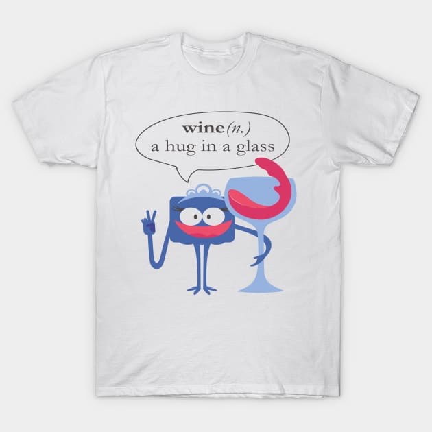 Wine A hug in a glass T-Shirt by eufritz